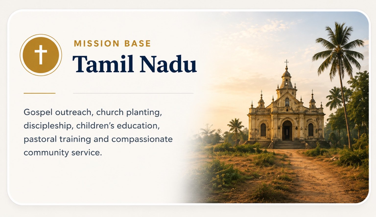 Tamil Nadu mission base: Gospel outreach, church planting, discipleship, children's education, pastoral training and compassionate community service.